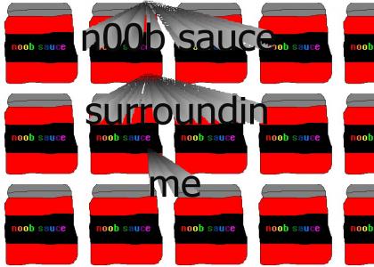 Noob sauce surroundin' me