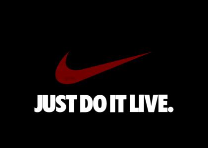 Just Do It Live (!)