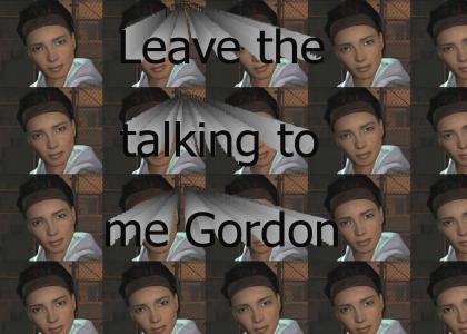 Leave the talking to me Gordon!