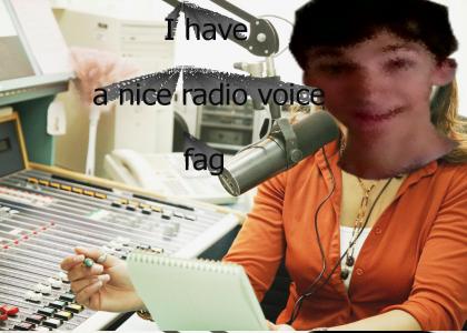 Nice Radio Voice Fag
