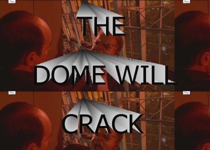 The Dome Will Crack