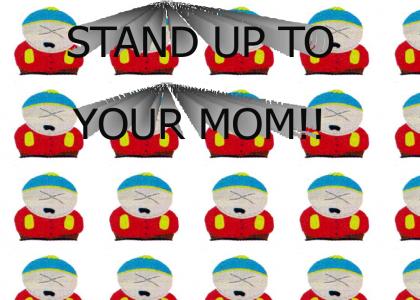 Stand up to your mom