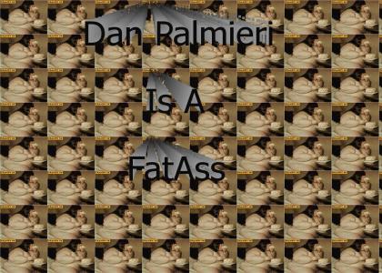 Dan's a FatAss