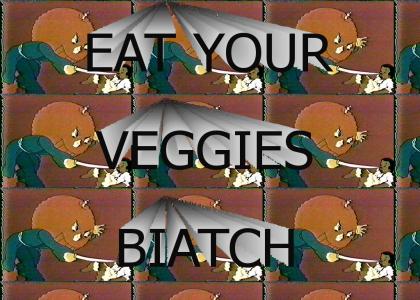 EAT YOUR VEGGIES