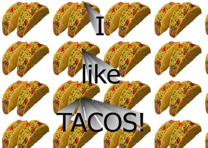 I like tacos.