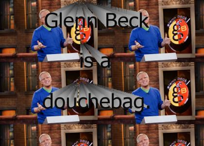 Glenn Beck is a douchebag.