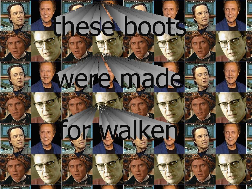 thesebootsformadeforwalken