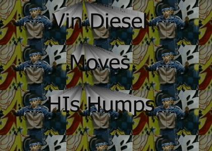 Vin Diesel moves his Humps