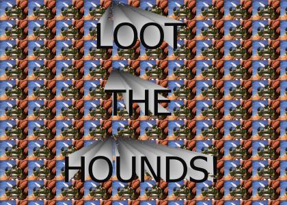 Loot The Hounds