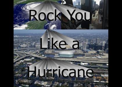 Rock you like a Hurricane Katrina