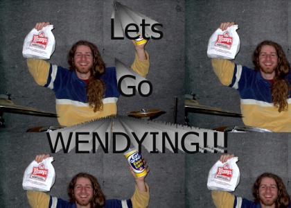 Lets Go Wendying!!!