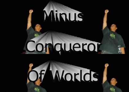 Minus Conqueror of Worlds