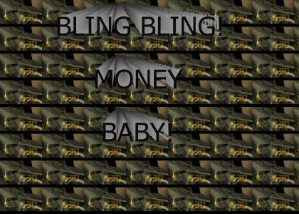 Bling bling, money baby!
