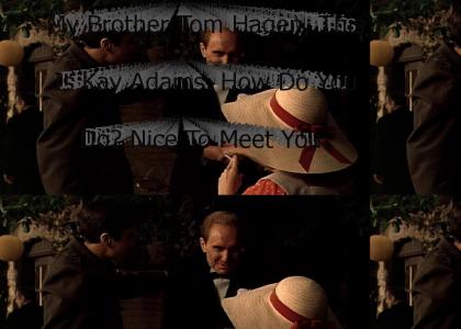 "My Brother Tom Hagen, This Is Kay Adams. How Do You Do? Nice To Meet You."