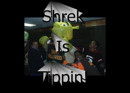 Shrek Still Tippin