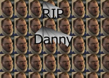 RIP Danny