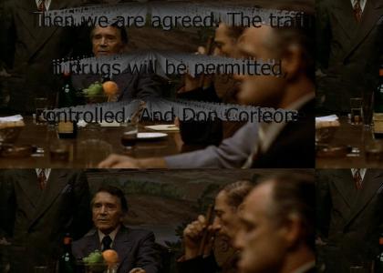 "Then we are agreed. The traffic in drugs will be permitted, but controlled. And Don Corleone will give up protection i
