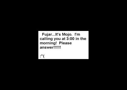 Fujar...please answer your phone!