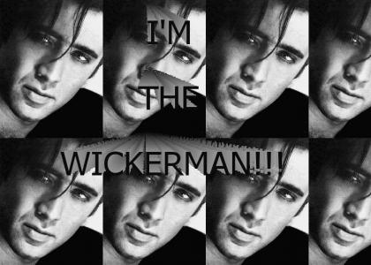 I'M THE WICKERMAN!!!