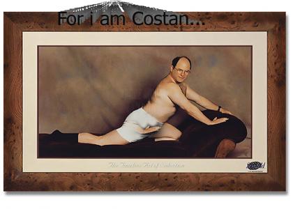 For i am Costanza!