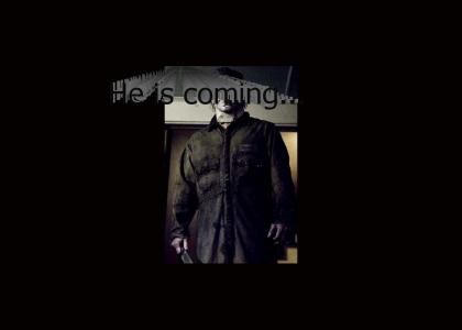 He's coming...