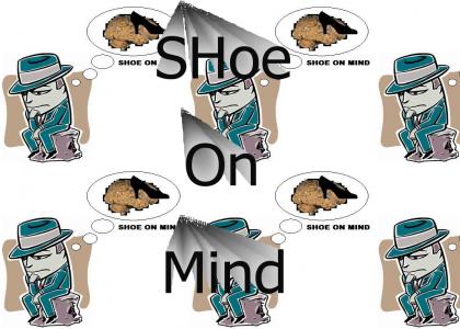 Shoe On Head? Shoe On Mind!