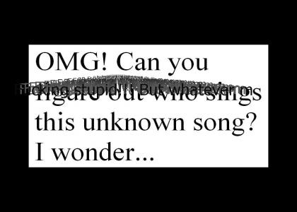 OMFG Can you figure who sings this song??? I wonder?
