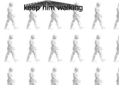 keephimwalking