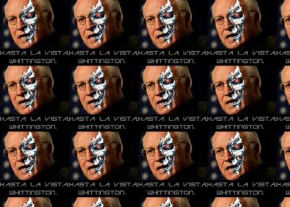 Dick Cheney is the Terminator