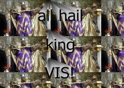 all hail king vis