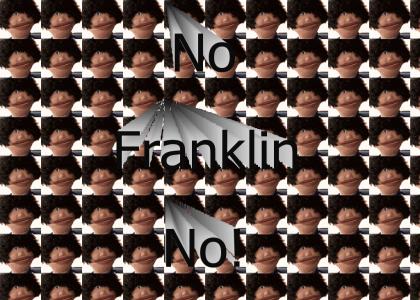 Franklin Is Coming for You
