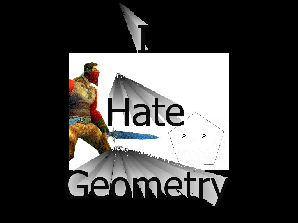 IHATEGEOMETRY