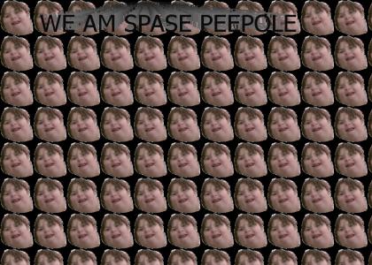 We Am Spase Peepole.