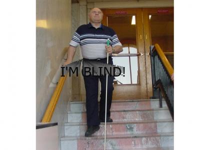I'M BLIND!