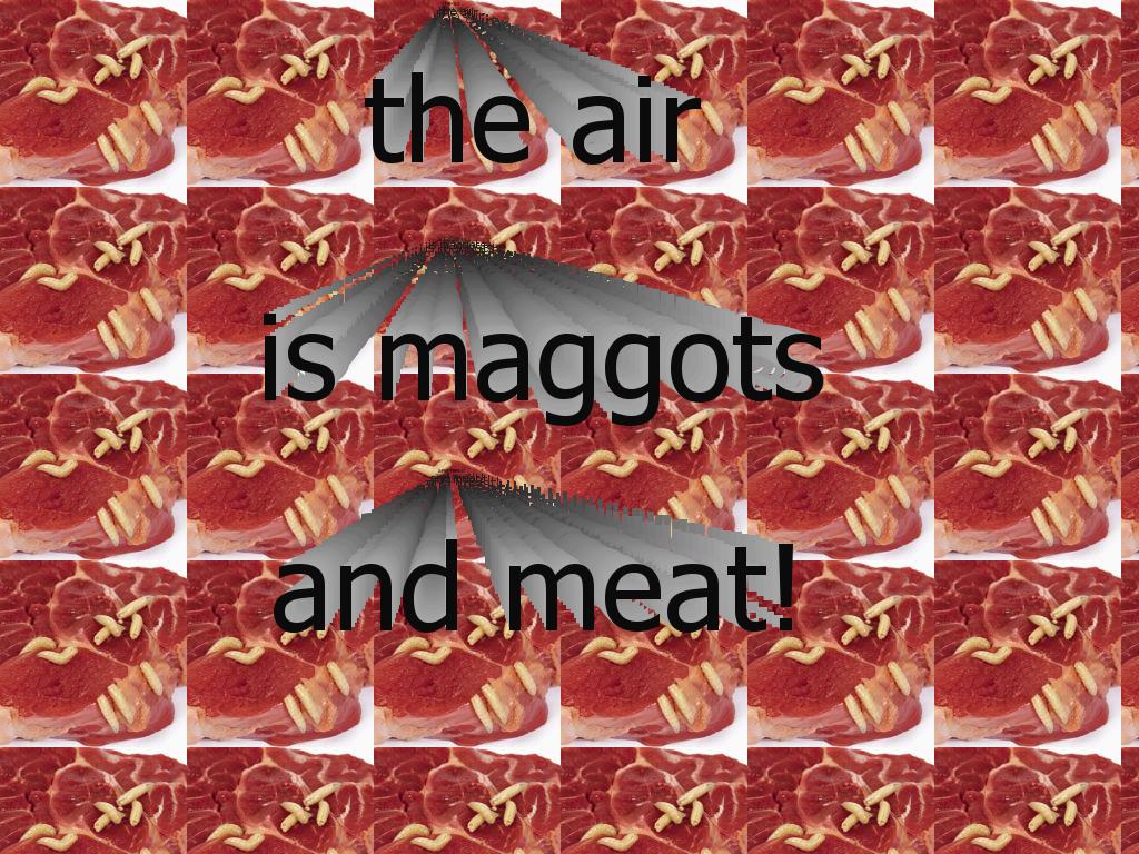 maggotsandmeat