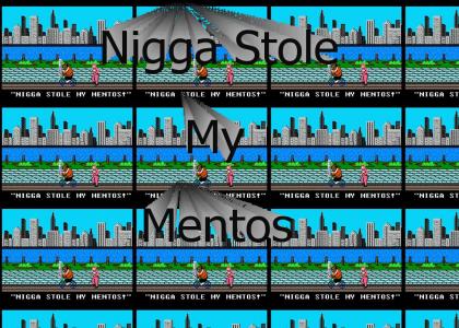 Nigga stole my Mentos!