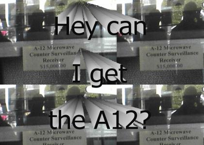 Can I get the A-12 please?