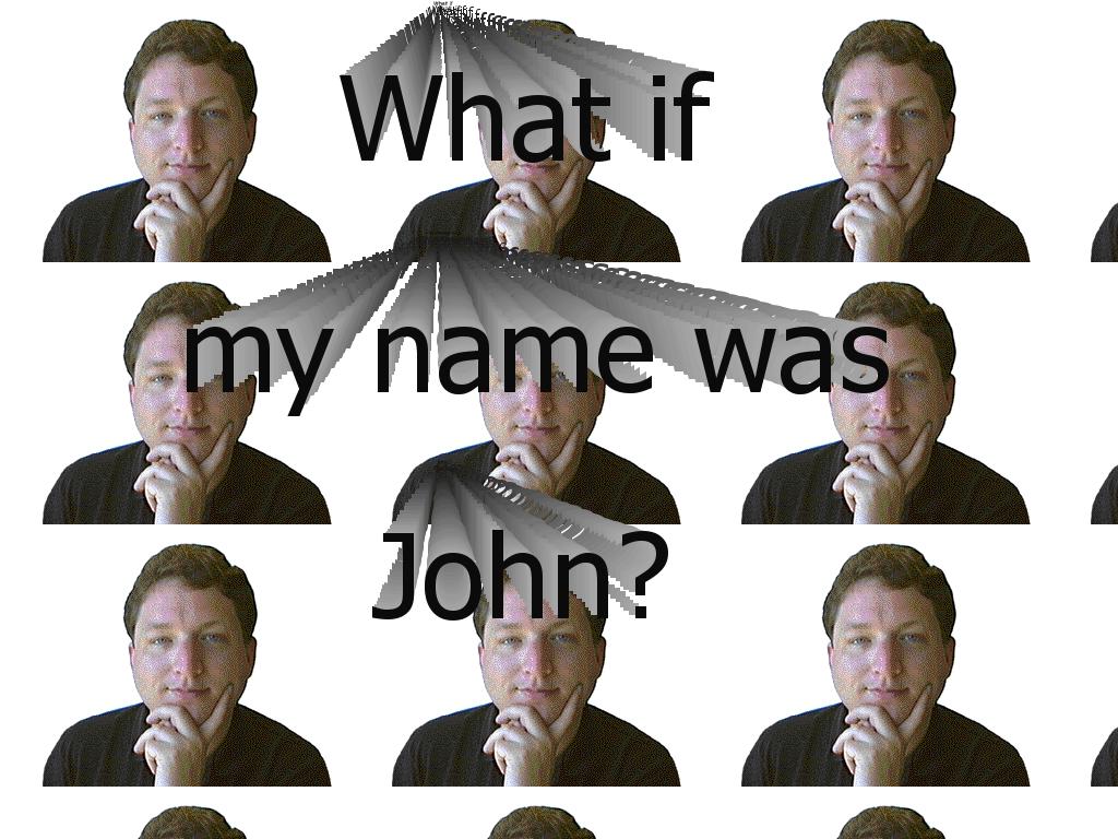 whatifmynamewasjohn