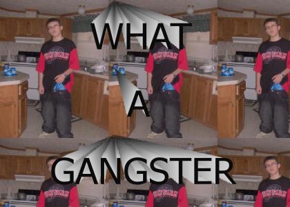 What a gangster!!!11