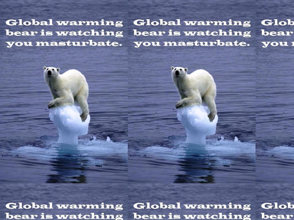 Globalwarmingmasturbate