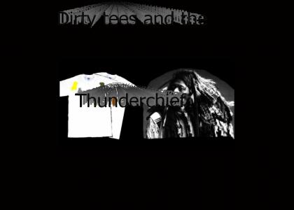 Dirty tees + Thunderchief