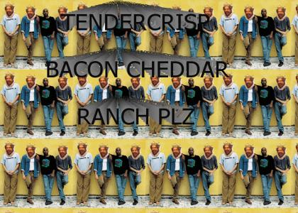 I only wanna tendercrisp bacon cheddar ranch