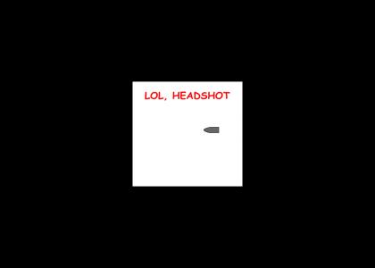 lol, headshot