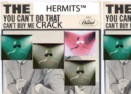 The Hermits™ Cant Buy Me Crack™ (Cocainerz)