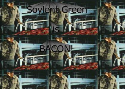 BACONTMND: Soylent Green is...