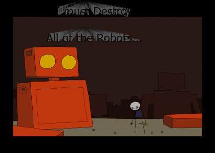 I Must Kill All the Robots...