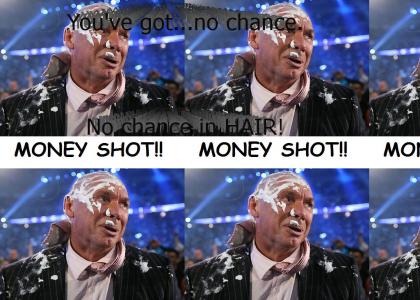Vince gets the money shot!
