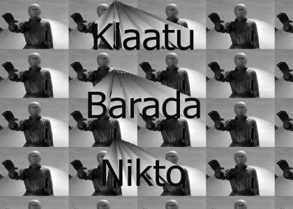 Klaatu Barada Nikto!