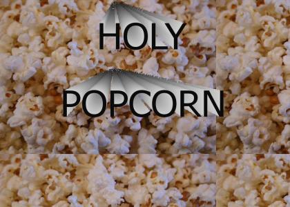 HOLY POPCORN!