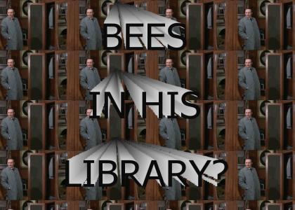 BEES IN HIS LIBRARY?!?